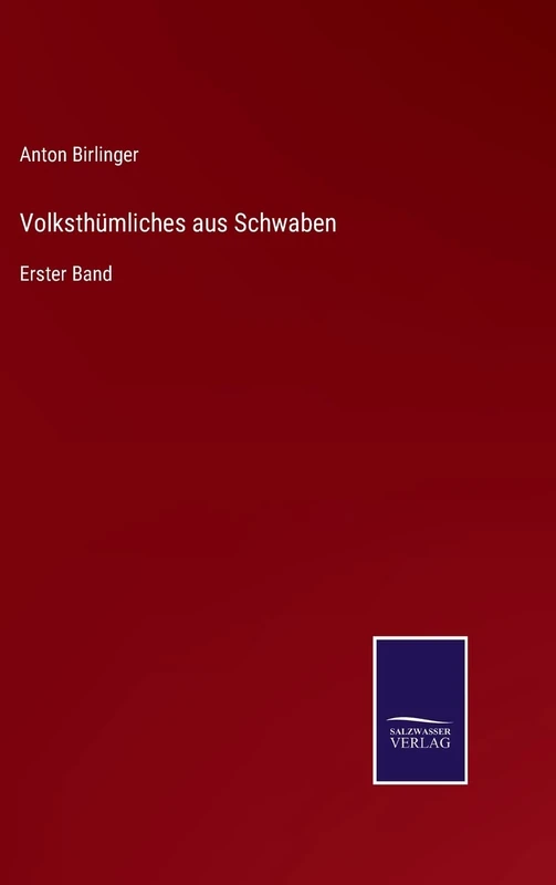 Volksthümliches aus Schwaben: Erster Band