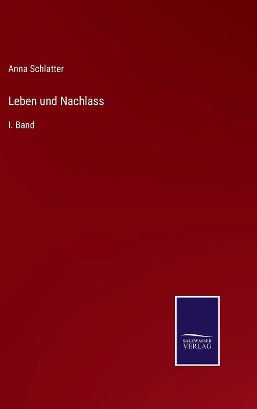 Leben und Nachlass: I. Band
