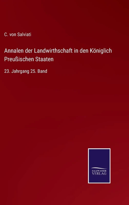 Annalen der Landwirthschaft in den Königlich Preußischen Staaten: 23. Jahrgang 25. Band