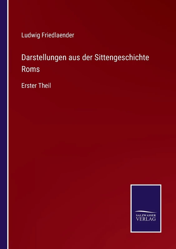 Darstellungen aus der Sittengeschichte Roms: Erster Theil - Image 1