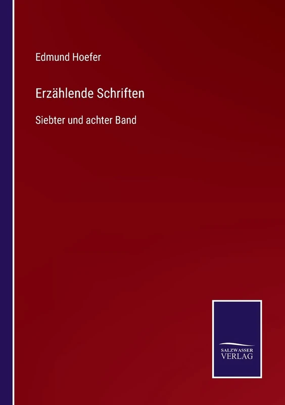 Erzählende Schriften: Siebter und achter Band