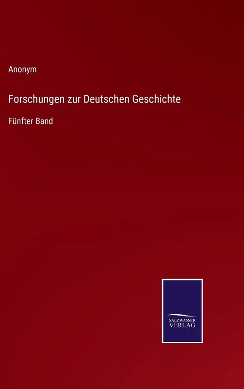 Forschungen zur Deutschen Geschichte: Fünfter Band