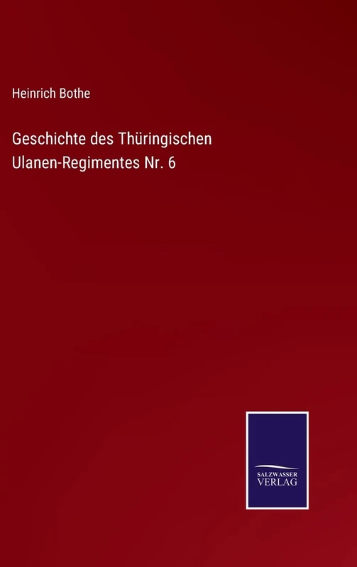 Geschichte des Thüringischen Ulanen-Regimentes Nr. 6