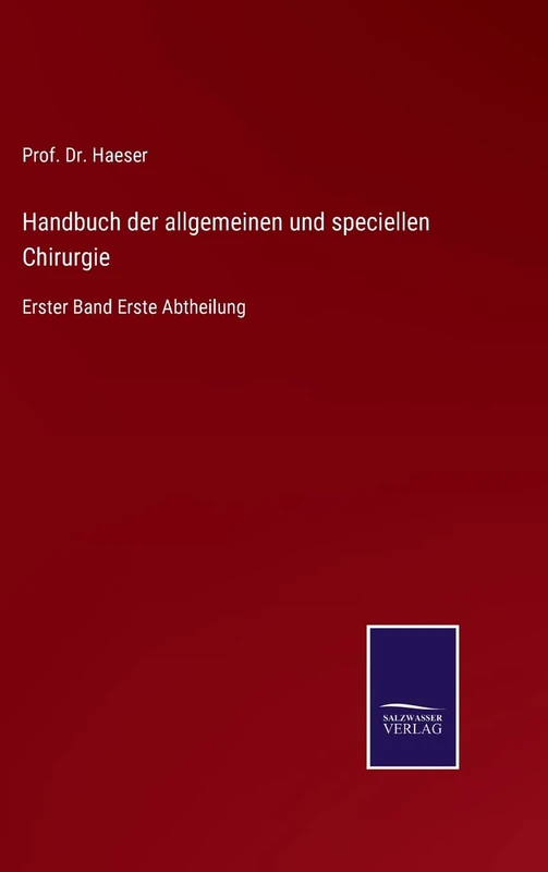 Handbuch der allgemeinen und speciellen Chirurgie: Erster Band Erste Abtheilung