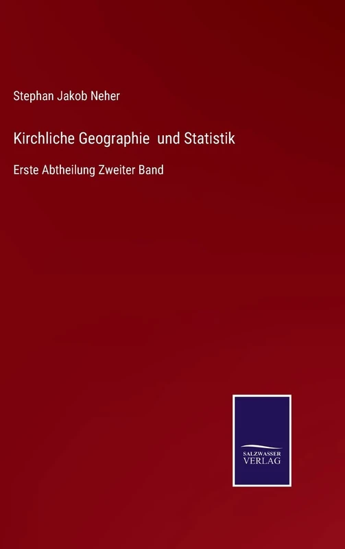 Kirchliche Geographie und Statistik: Erste Abtheilung Zweiter Band