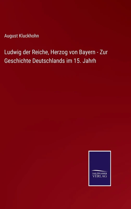 Ludwig der Reiche, Herzog von Bayern - Zur Geschichte Deutschlands im 15. Jahrh
