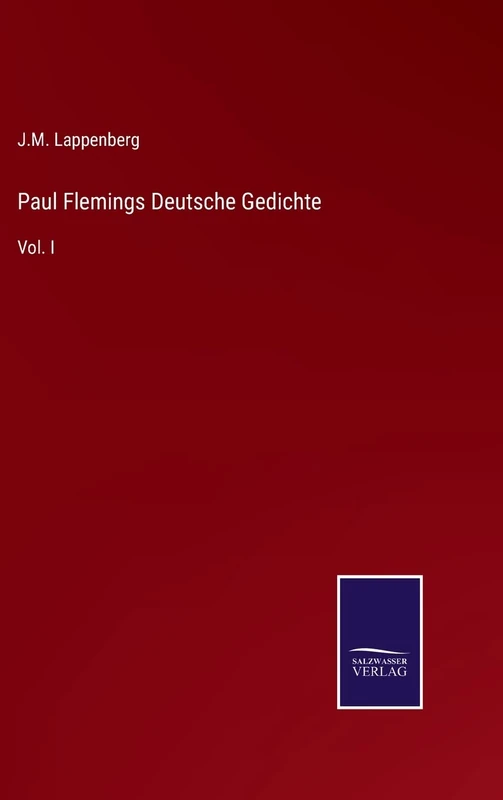 Paul Flemings Deutsche Gedichte: Vol. I