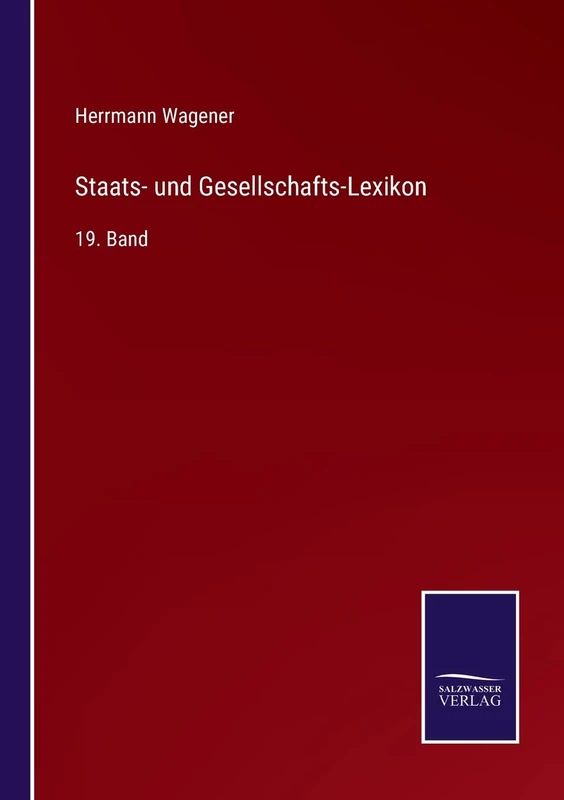 Staats- und Gesellschafts-Lexikon: 19. Band
