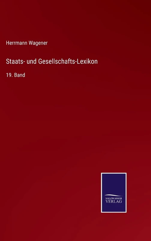 Staats- und Gesellschafts-Lexikon: 19. Band