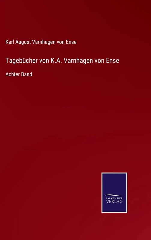 Tagebücher von K.A. Varnhagen von Ense: Achter Band