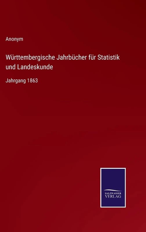 Württembergische Jahrbücher für Statistik und Landeskunde: Jahrgang 1863