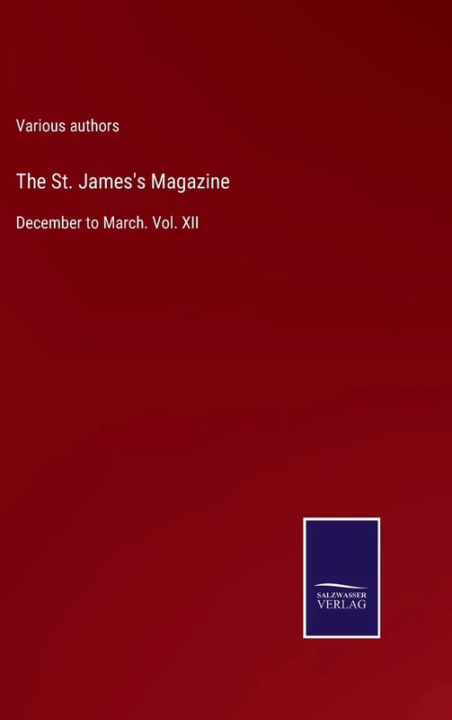 The St. James's Magazine: December to March. Vol. XII
