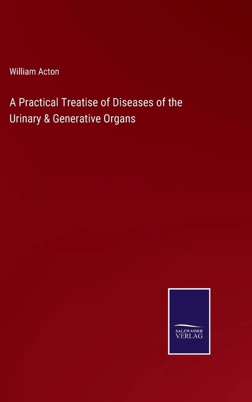 A Practical Treatise of Diseases of the Urinary & Generative Organs