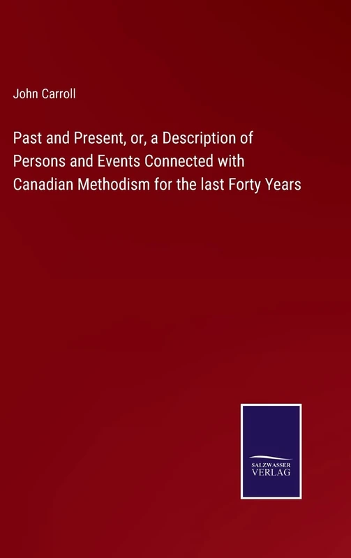 Past and Present, or, a Description of Persons and Events Connected with Canadian Methodism for the last Forty Years - Image 1