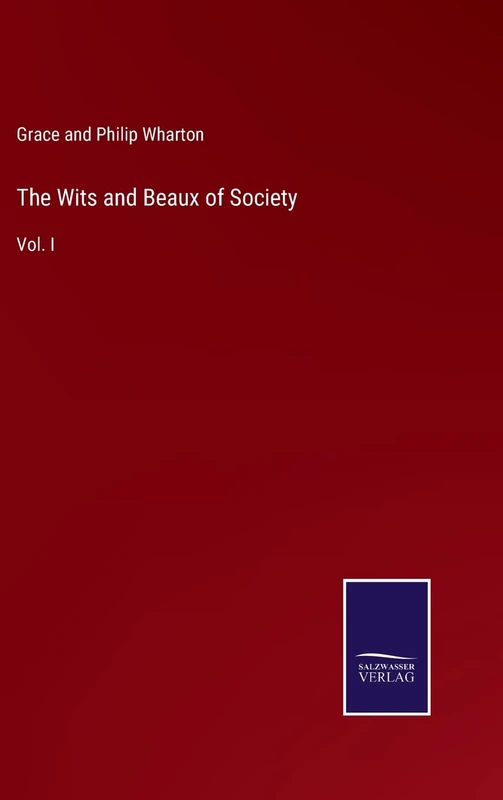 The Wits and Beaux of Society: Vol. I