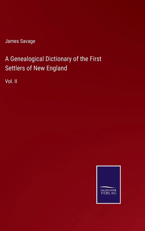 A Genealogical Dictionary of the First Settlers of New England: Vol. II