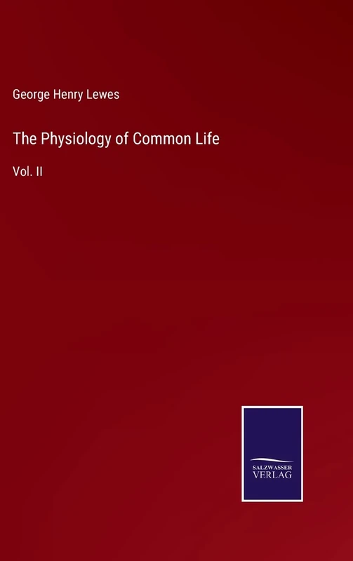 The Physiology of Common Life: Vol. II
