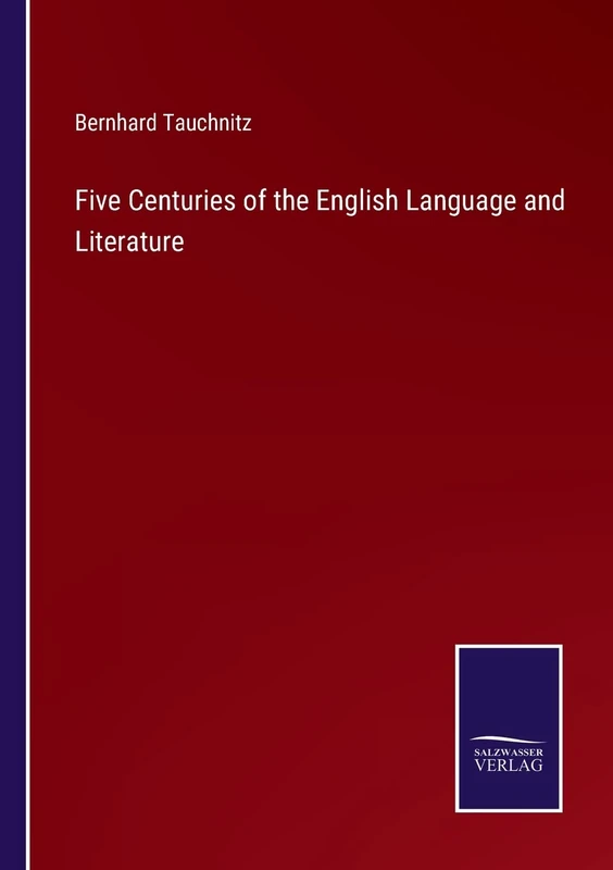 Five Centuries of the English Language and Literature