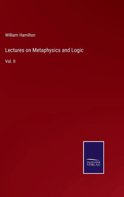 Lectures on Metaphysics and Logic: Vol. II