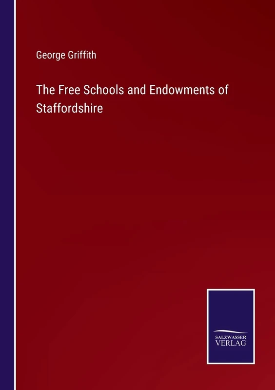 The Free Schools and Endowments of Staffordshire