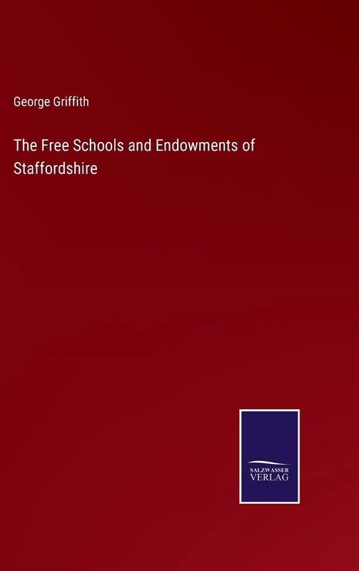 The Free Schools and Endowments of Staffordshire