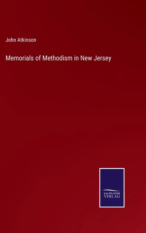Memorials of Methodism in New Jersey