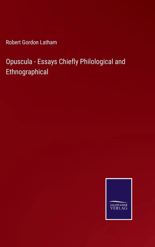 Opuscula - Essays Chiefly Philological and Ethnographical