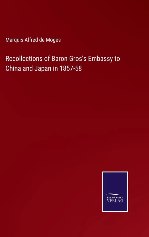 Recollections of Baron Gros's Embassy to China and Japan in 1857-58