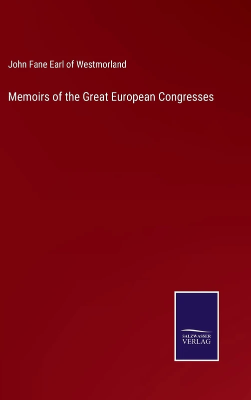 Memoirs of the Great European Congresses