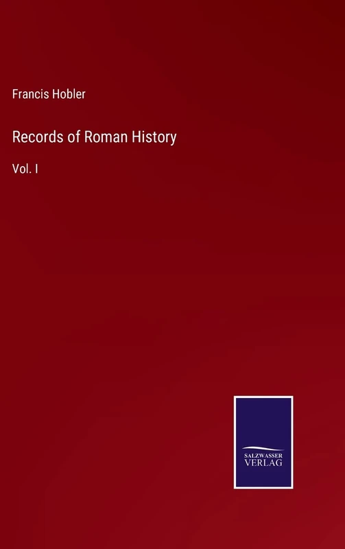 Records of Roman History: Vol. I