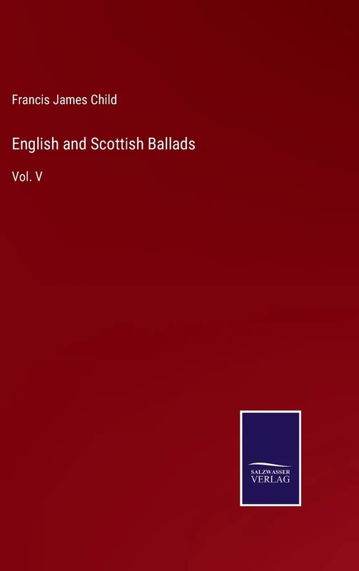 English and Scottish Ballads: Vol. V