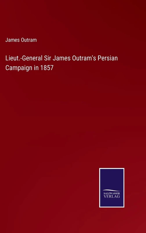 Lieut.-General Sir James Outram's Persian Campaign in 1857 - Image 1