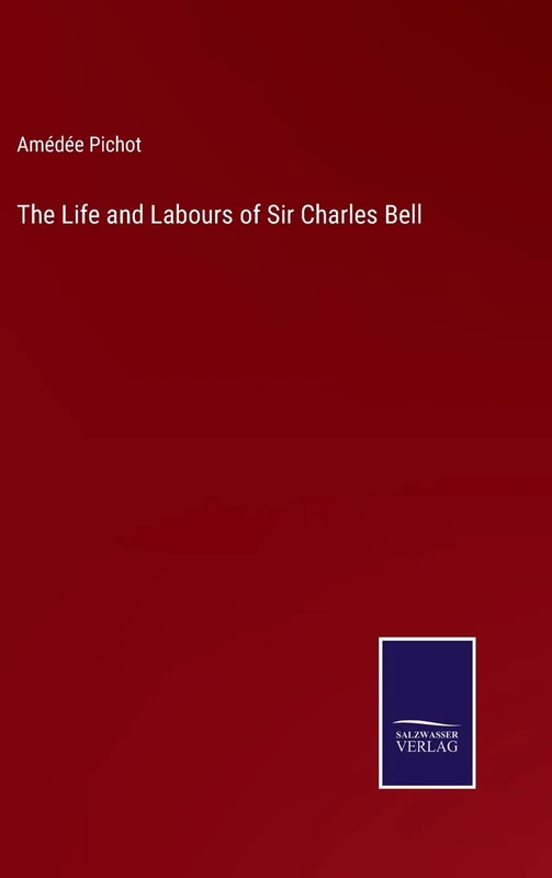 The Life and Labours of Sir Charles Bell