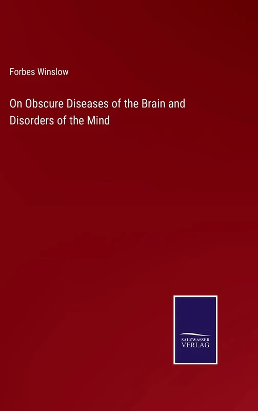 On Obscure Diseases of the Brain and Disorders of the Mind