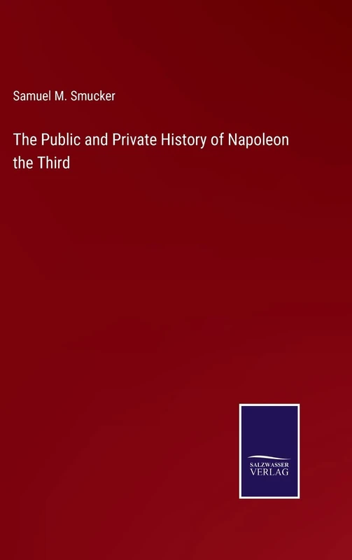 The Public and Private History of Napoleon the Third