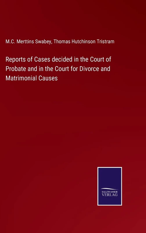 Reports of Cases decided in the Court of Probate and in the Court for Divorce and Matrimonial Causes