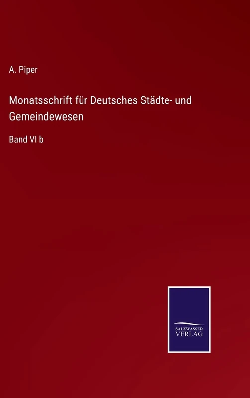 Monatsschrift für Deutsches Städte- und Gemeindewesen: Band VI b