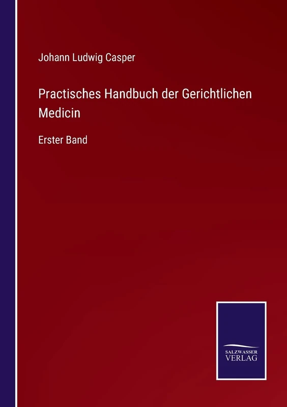 Practisches Handbuch der Gerichtlichen Medicin: Erster Band