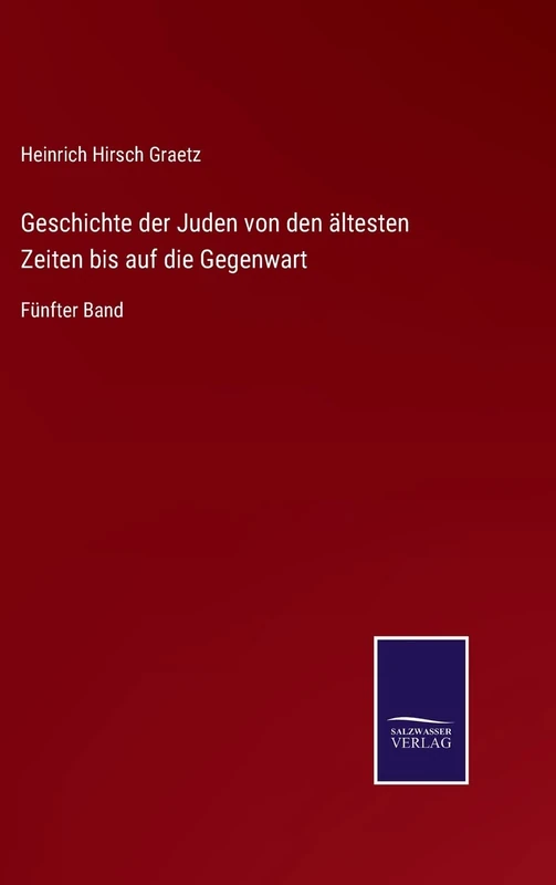 Geschichte der Juden von den ältesten Zeiten bis auf die Gegenwart: Fünfter Band - Image 1