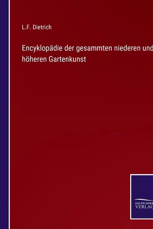 Encyklopädie der gesammten niederen und höheren Gartenkunst