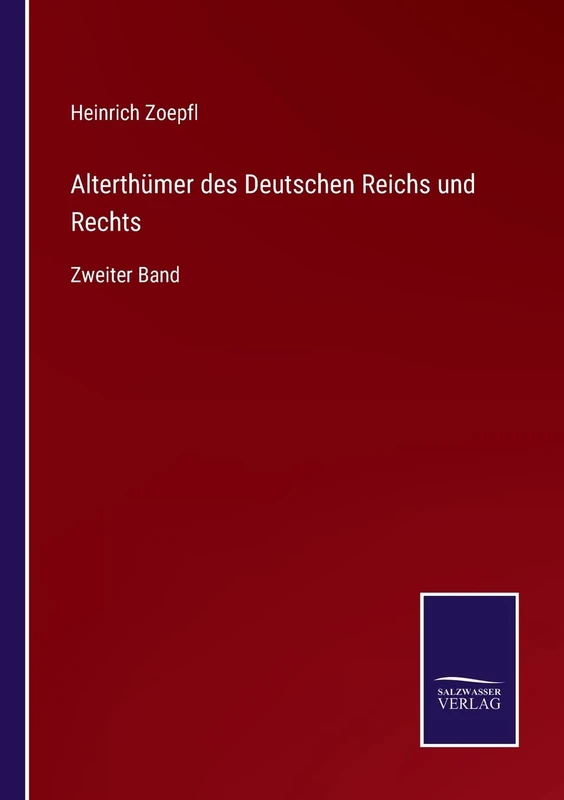 Alterthümer des Deutschen Reichs und Rechts: Zweiter Band
