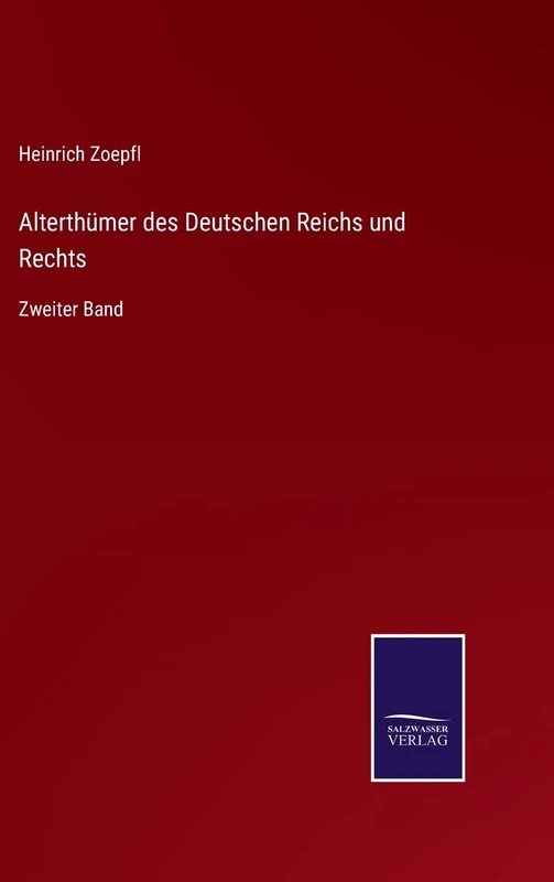 Alterthümer des Deutschen Reichs und Rechts: Zweiter Band