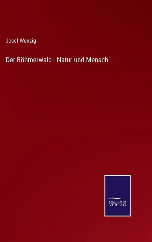 Der Böhmerwald - Natur und Mensch