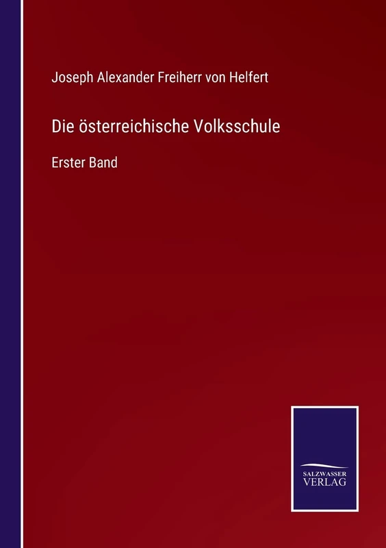 Die österreichische Volksschule: Erster Band