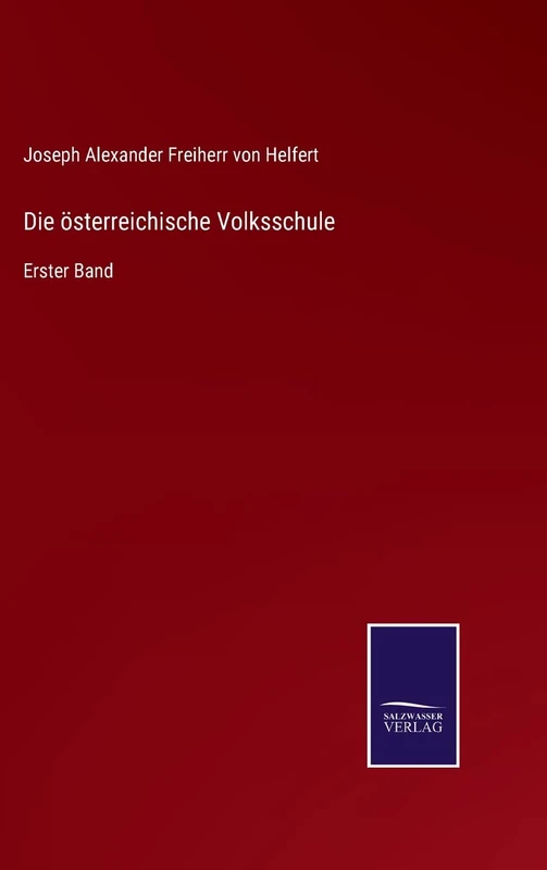 Die österreichische Volksschule: Erster Band