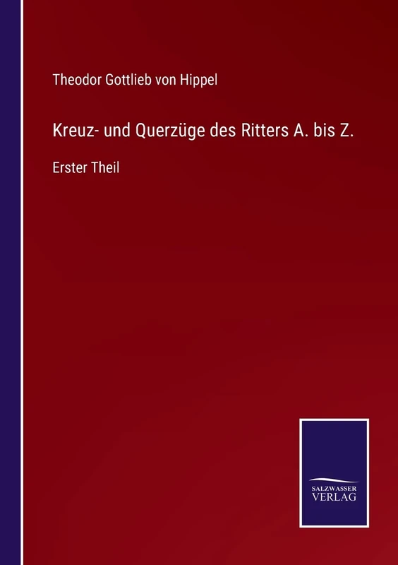 Kreuz- und Querzüge des Ritters A. bis Z.: Erster Theil