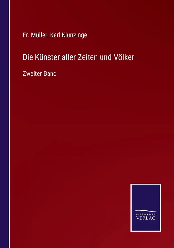 Die Künster aller Zeiten und Völker: Zweiter Band