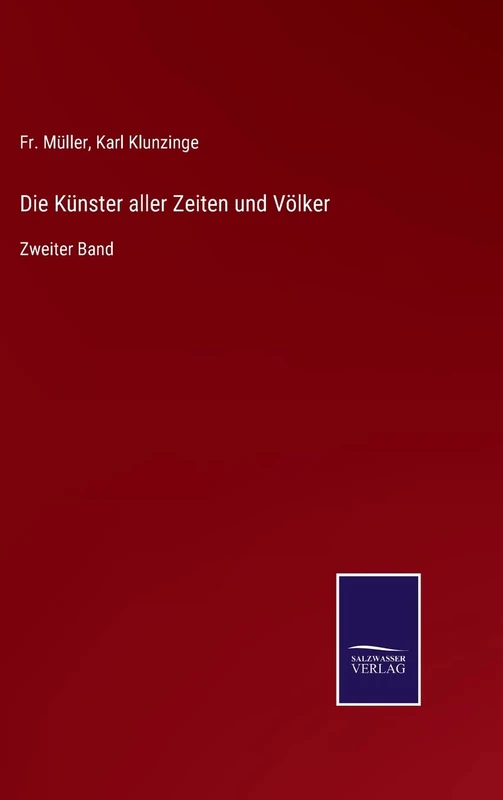 Die Künster aller Zeiten und Völker: Zweiter Band