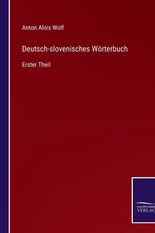 Deutsch-slovenisches Wörterbuch: Erster Theil