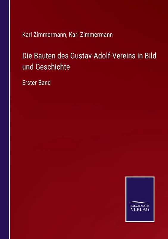 Die Bauten des Gustav-Adolf-Vereins in Bild und Geschichte: Erster Band